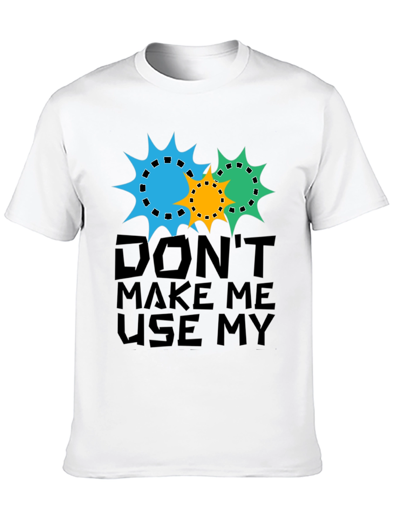 Dont Make Me Use My Teacher Voice T-Shirt