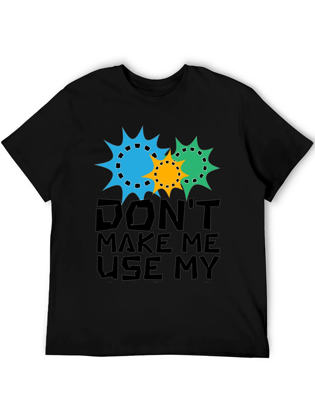 Dont Make Me Use My Teacher Voice T-Shirt