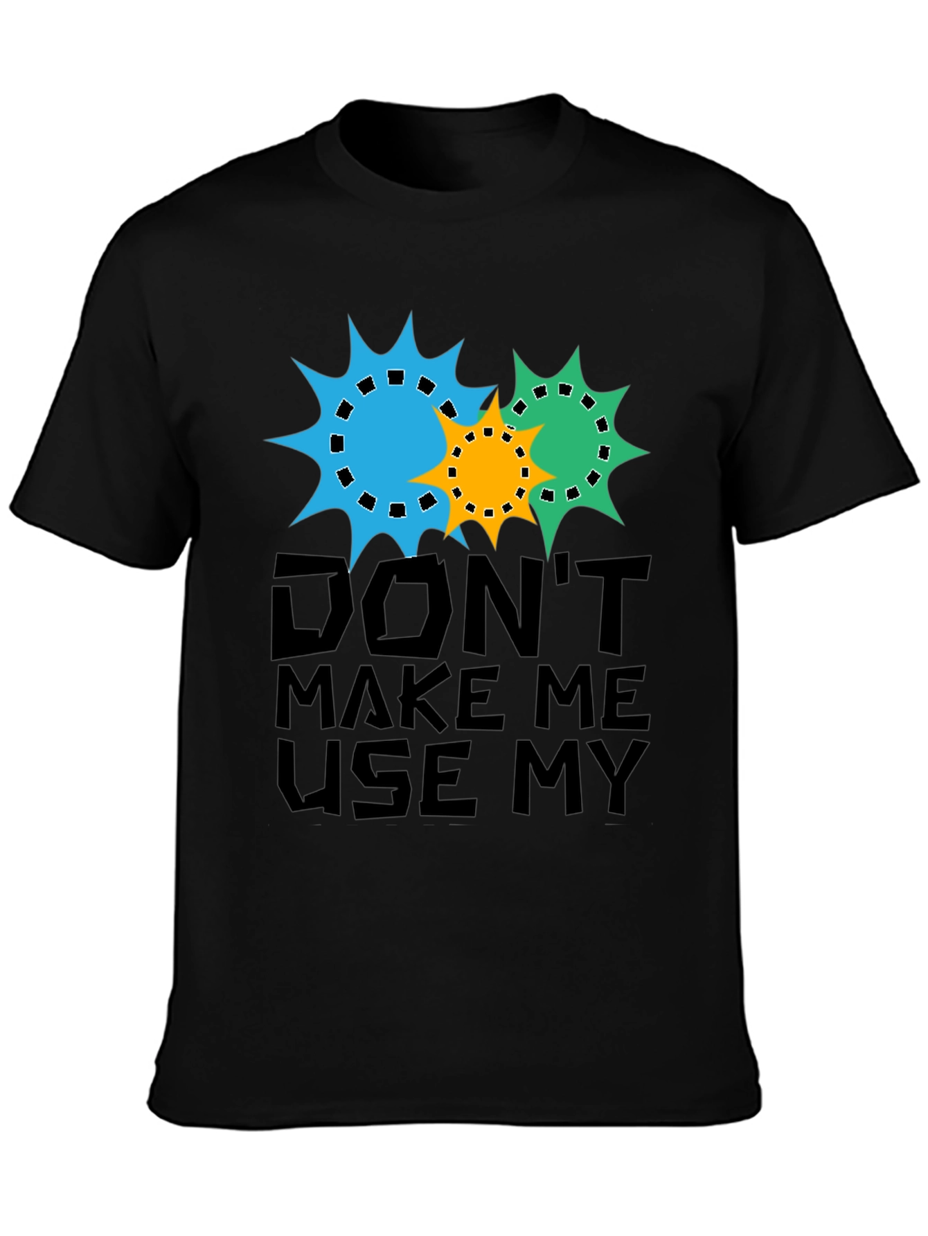 Dont Make Me Use My Teacher Voice T-Shirt