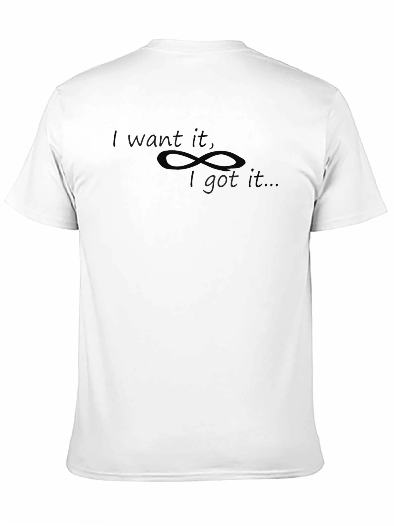 I Want It I Got It T-Shirt - Black