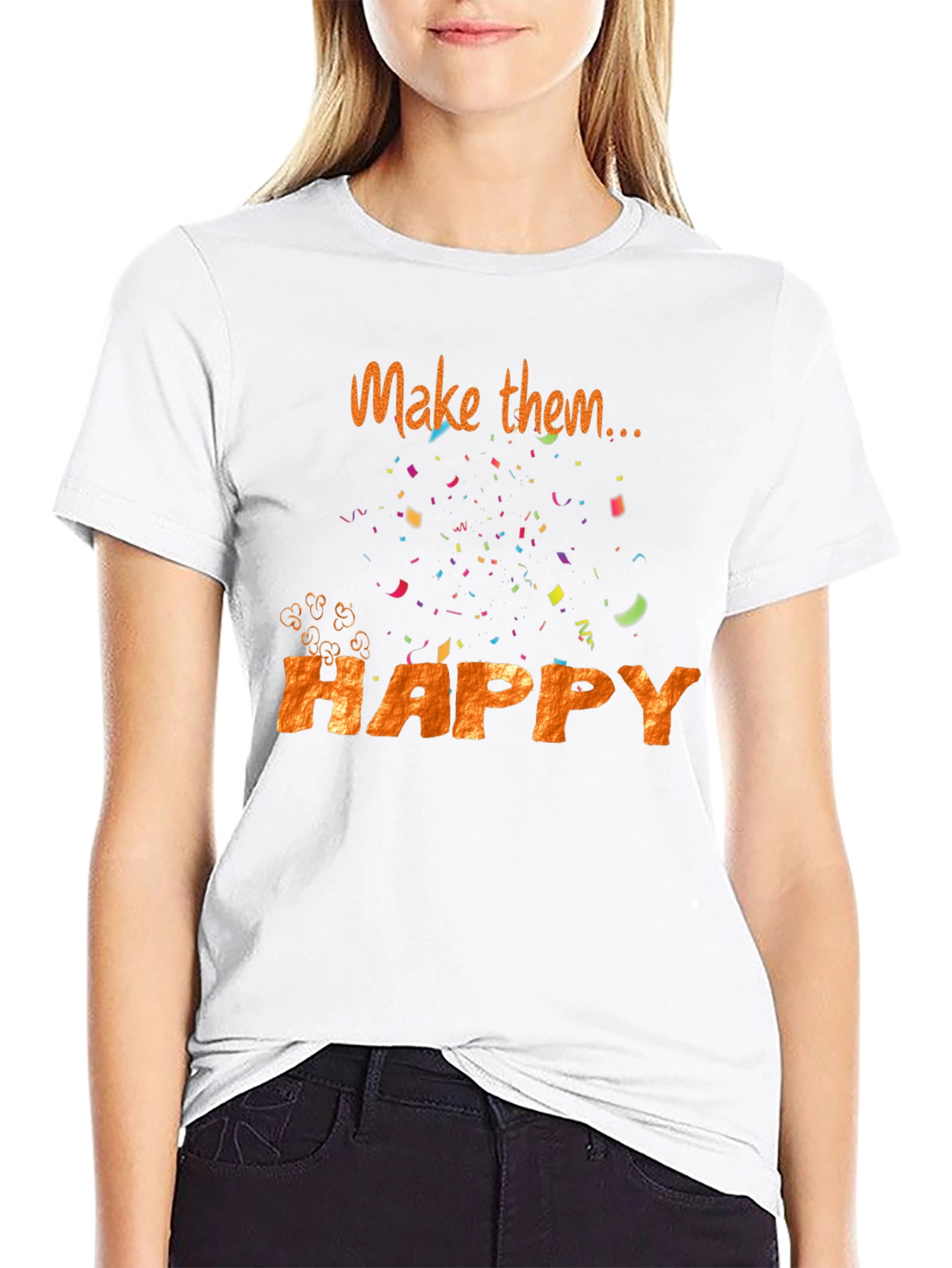Make Them Happy T-Shirt