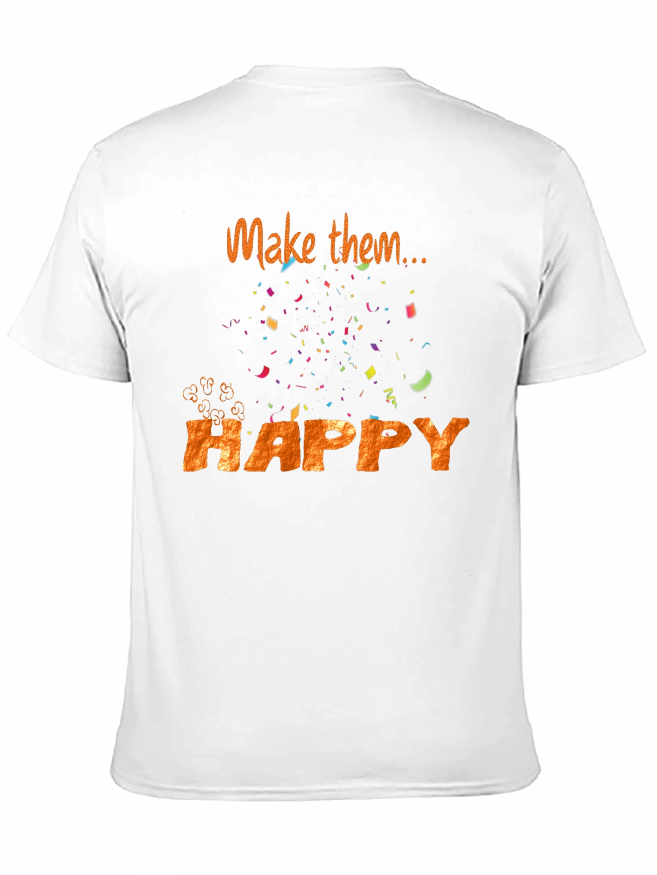 Make Them Happy T-Shirt