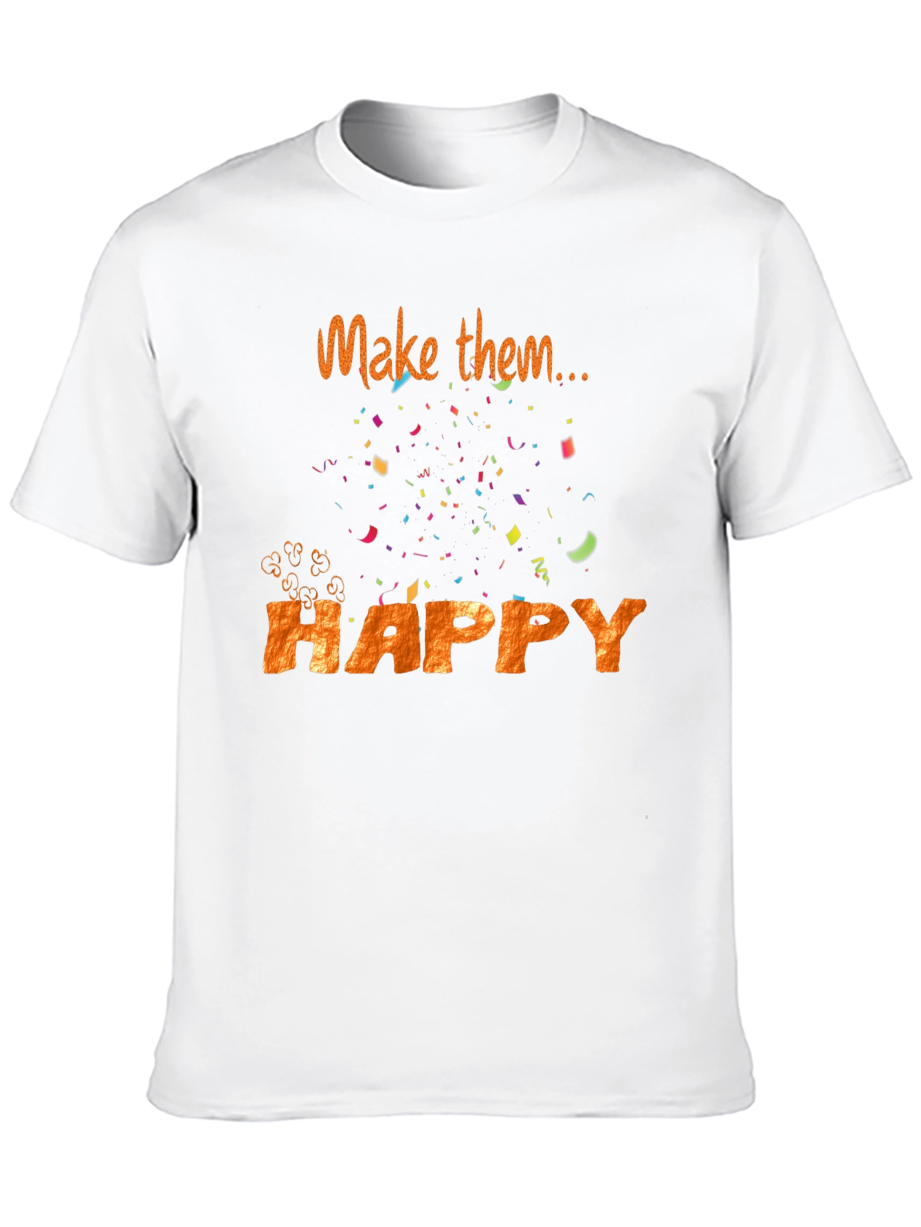 Make Them Happy T-Shirt