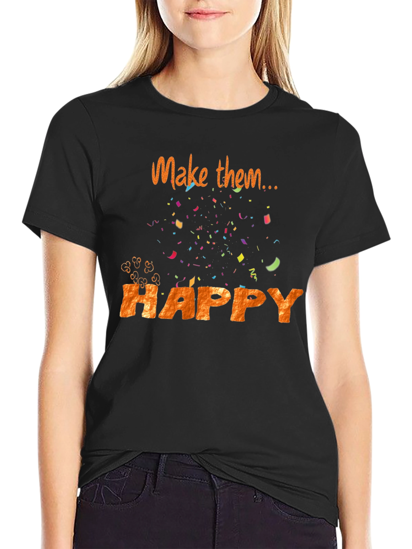 Make Them Happy T-Shirt