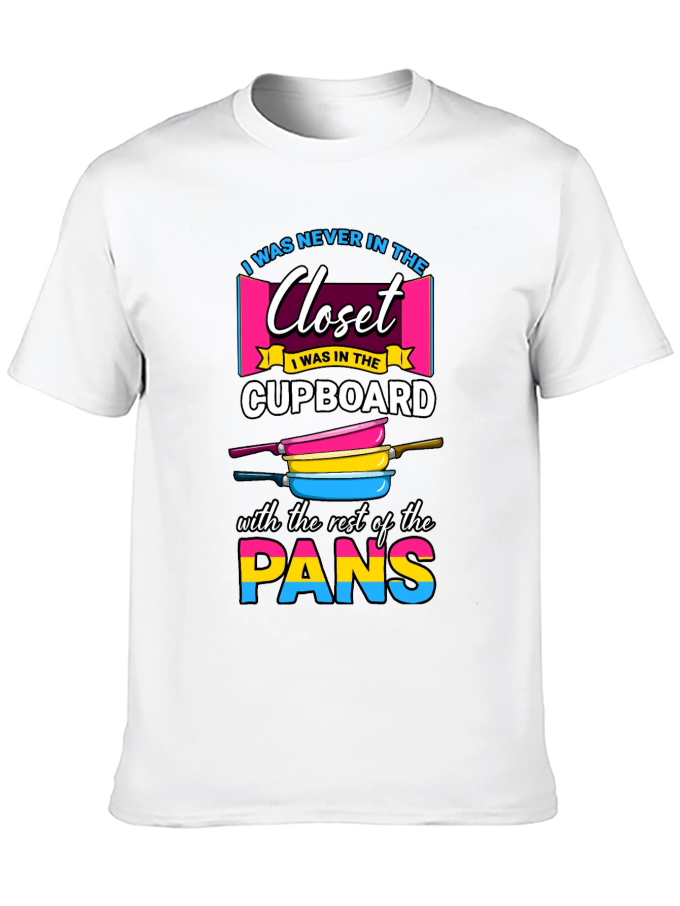 Pansexual Pride T-Shirt: Closet Cupboard Pans!
