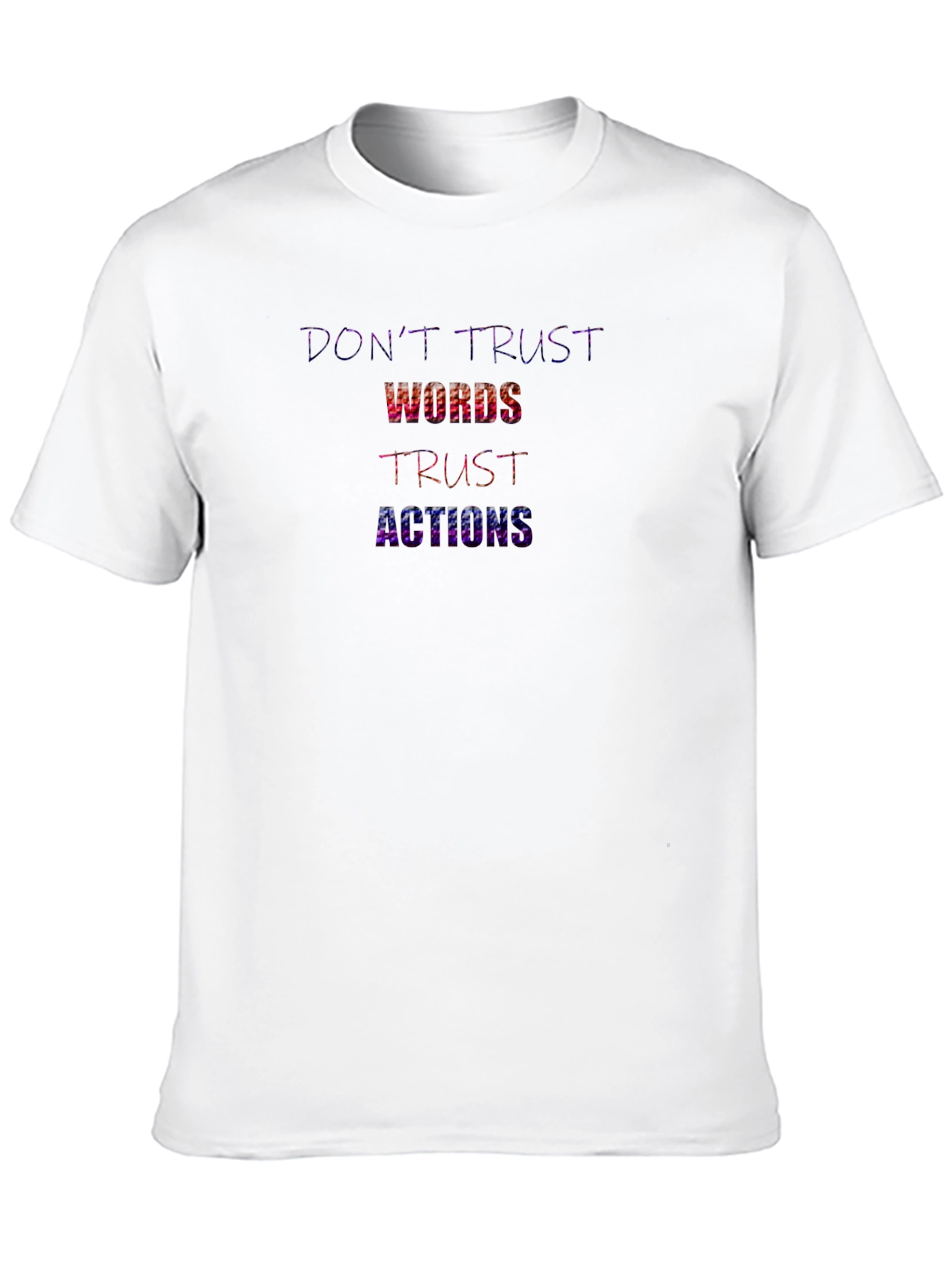Dont Trust Words Trust Actions Black T-Shirt