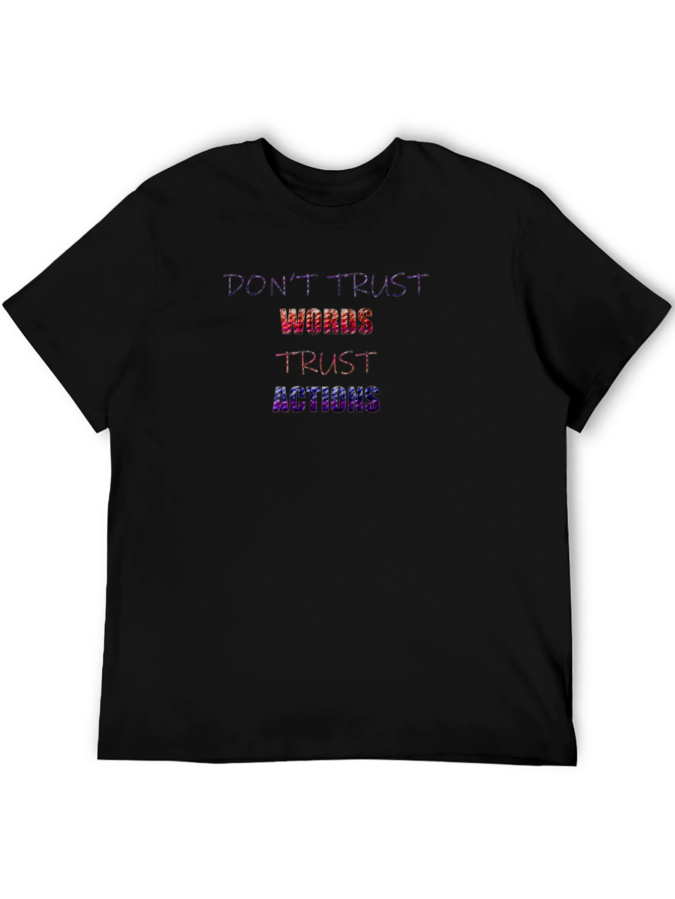 Dont Trust Words Trust Actions Black T-Shirt