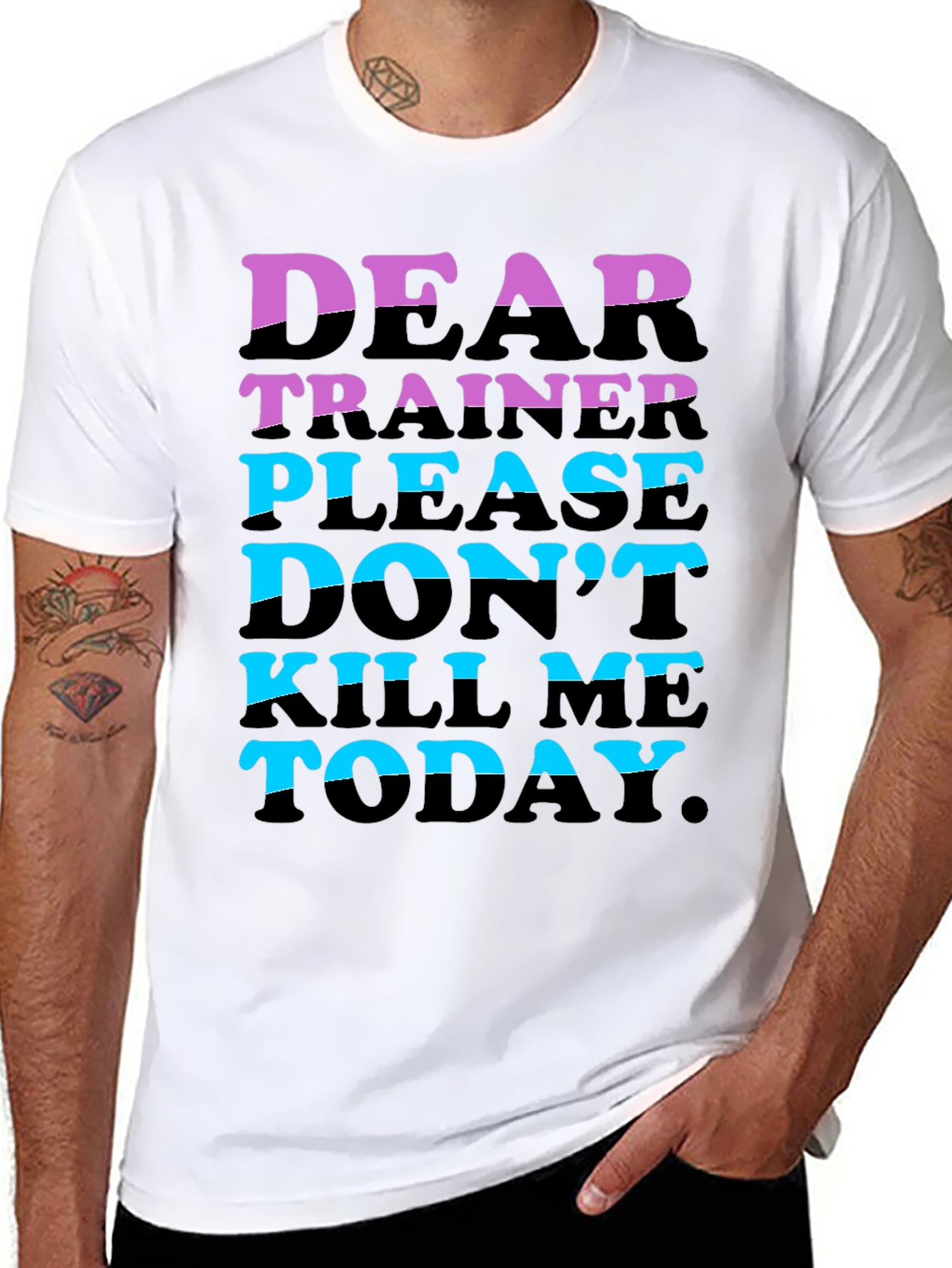 Dear Trainer Please Dont Kill Me Today T-Shirt