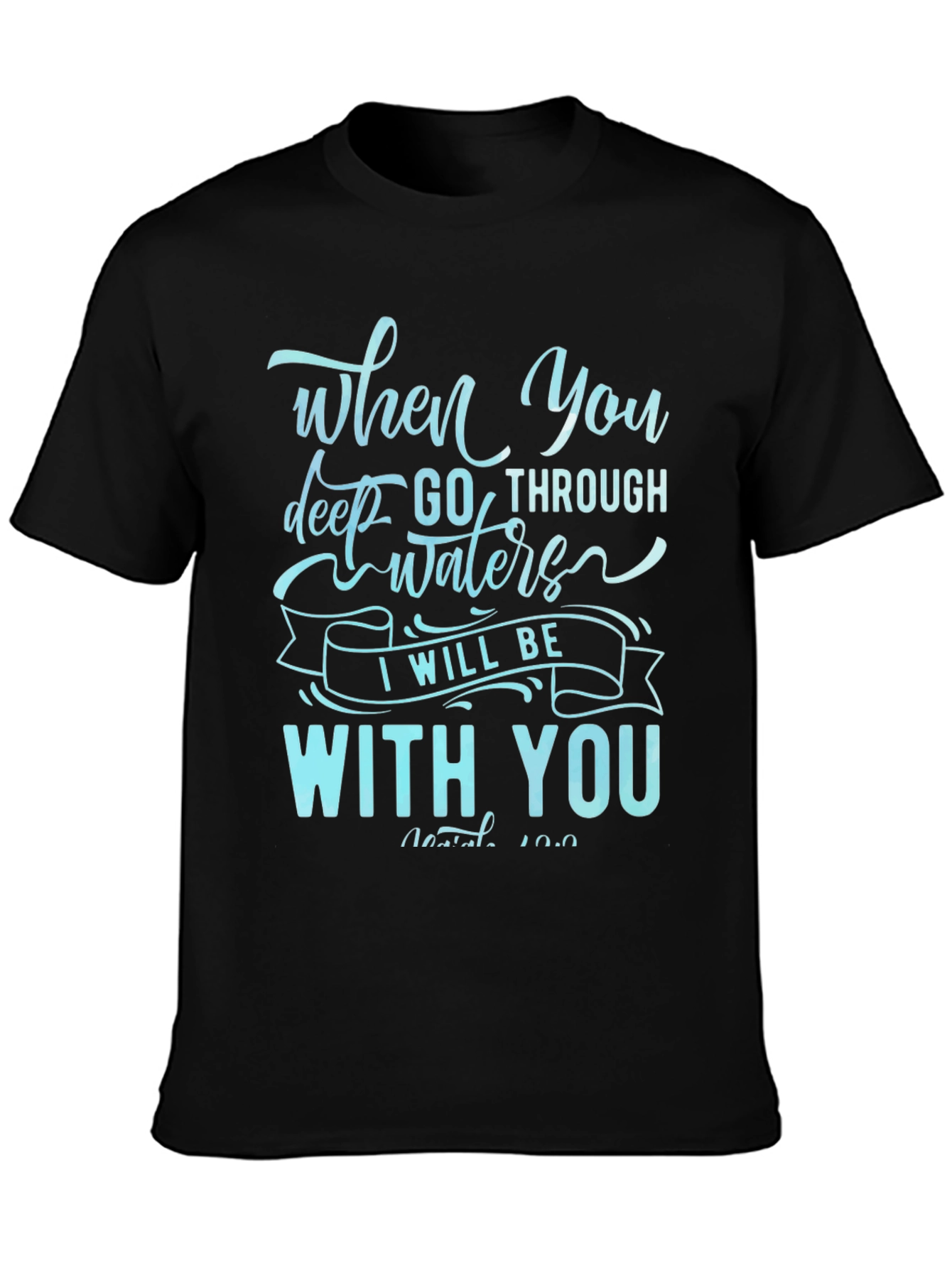 When You Go Through Waters T-Shirt