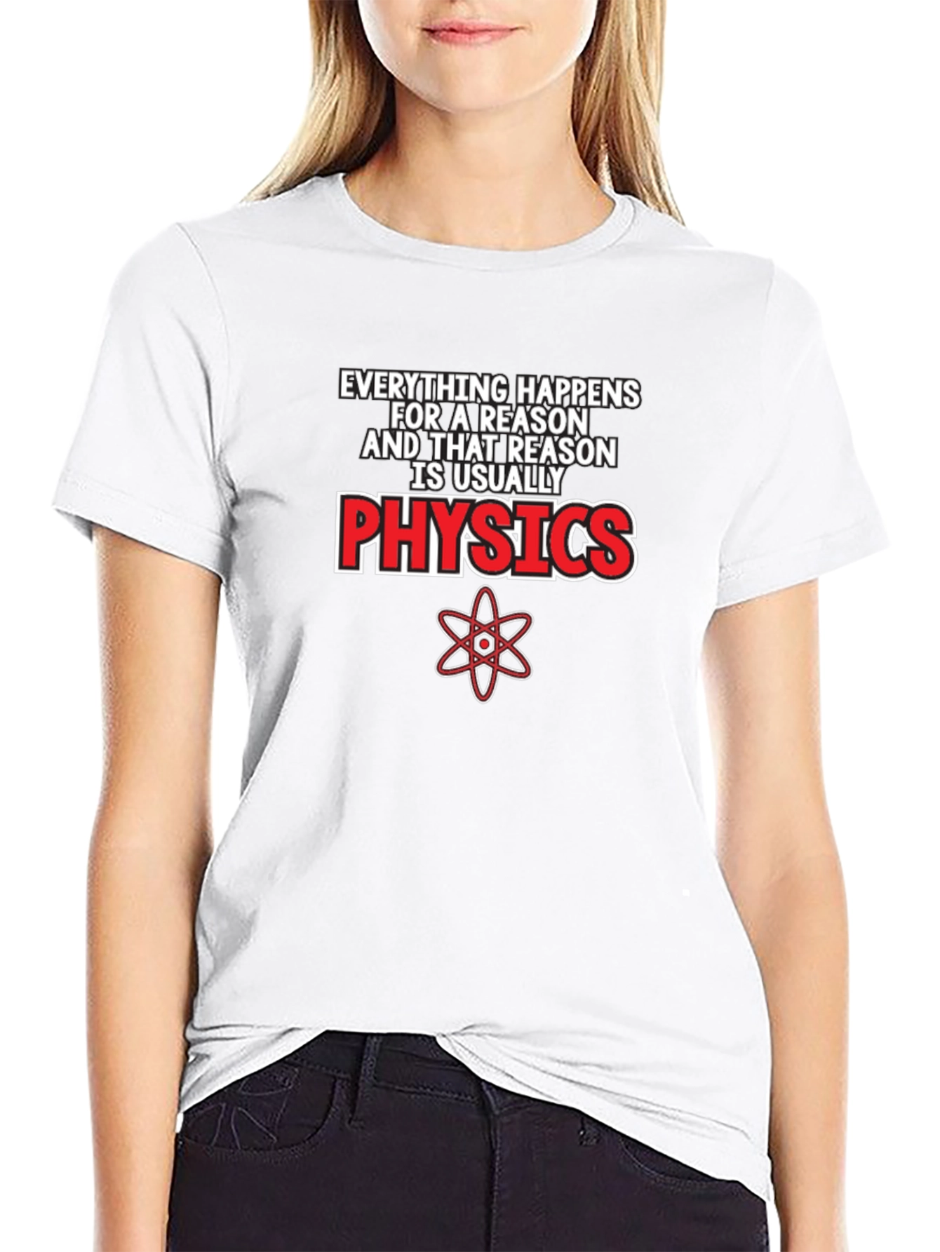 Physics T-Shirt: Everything Happens for a Reason