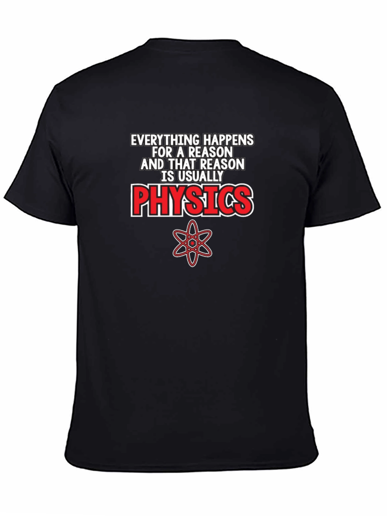 Physics T-Shirt: Everything Happens for a Reason