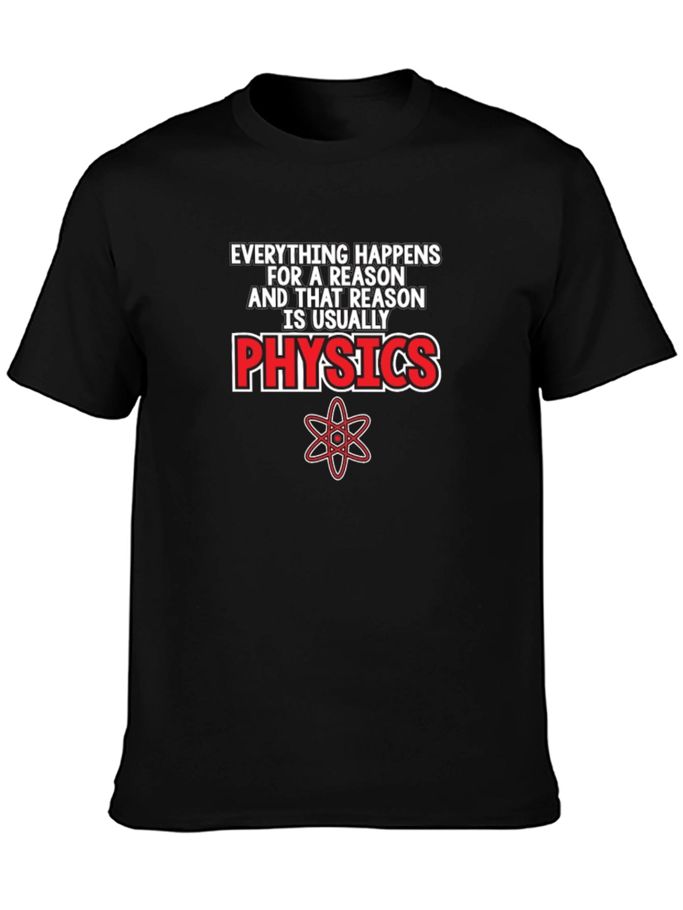 Physics T-Shirt: Everything Happens for a Reason