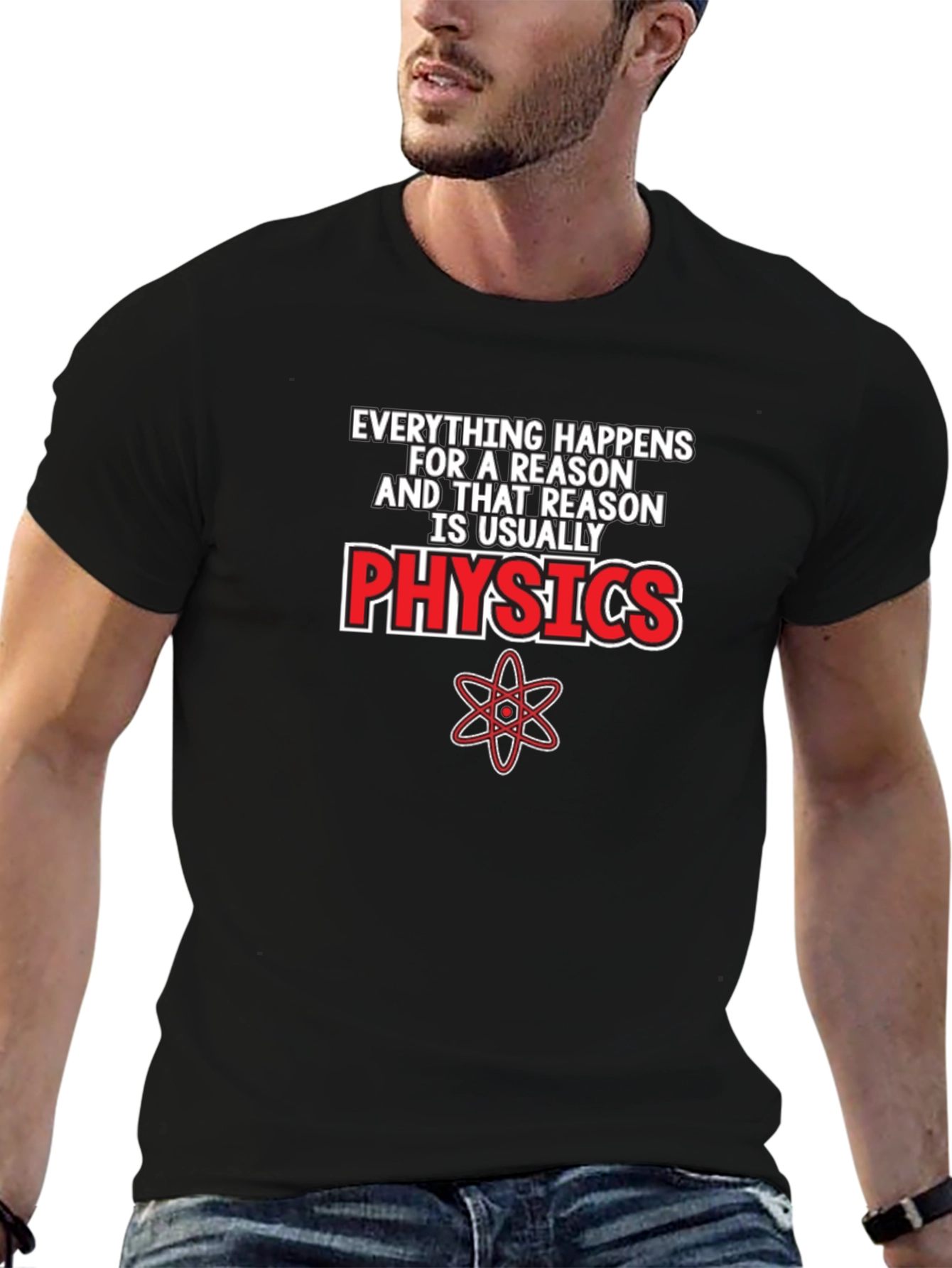 Physics T-Shirt: Everything Happens for a Reason