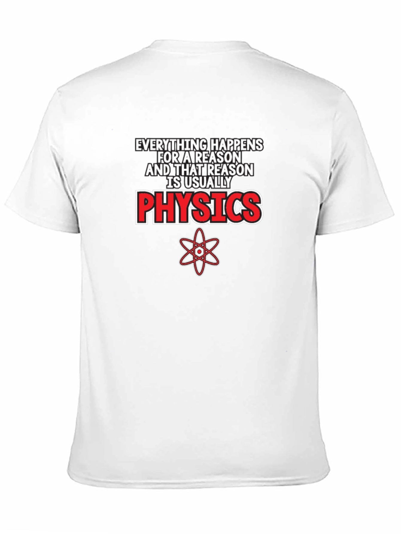 Physics T-Shirt: Everything Happens for a Reason