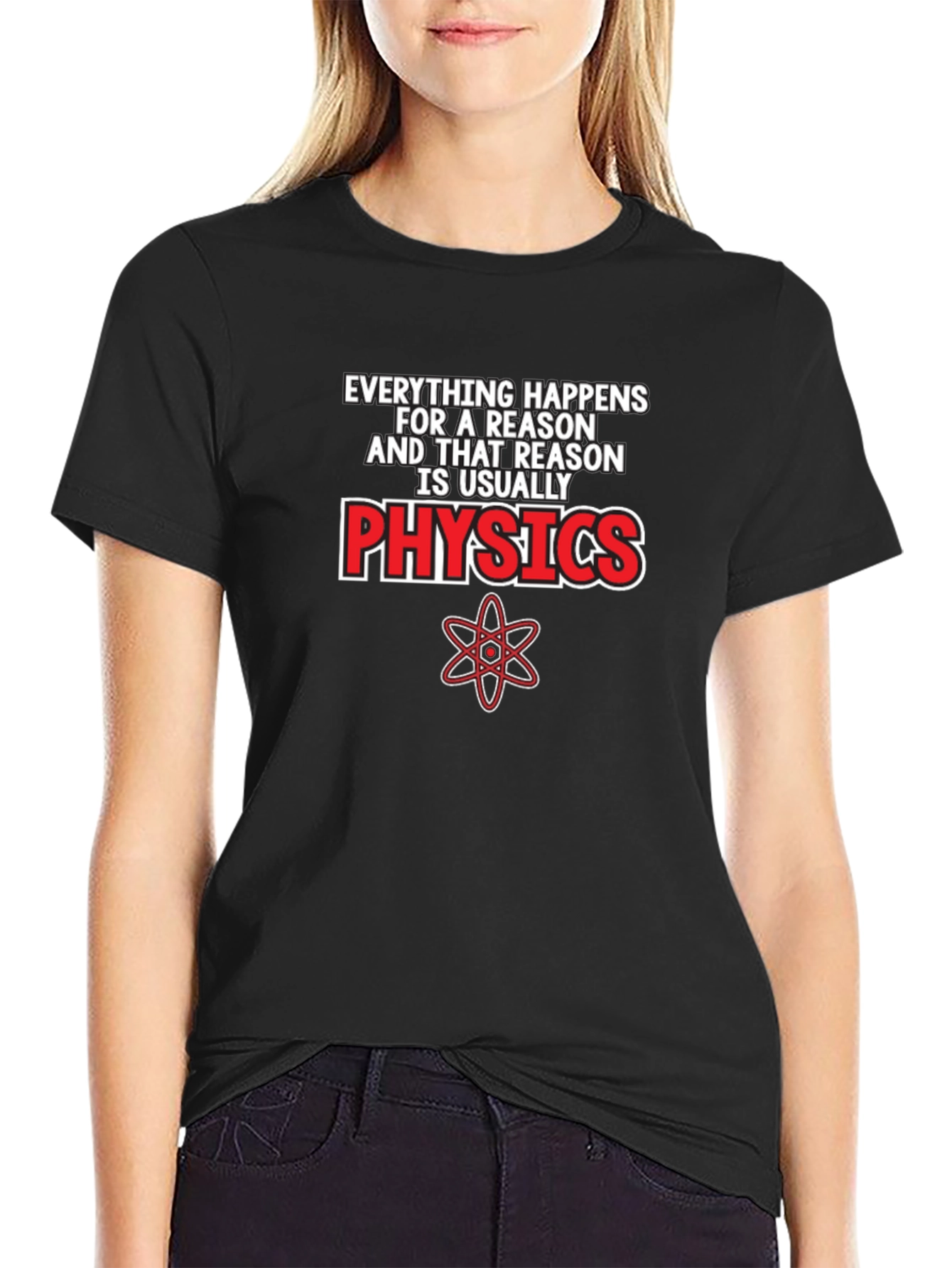 Physics T-Shirt: Everything Happens for a Reason