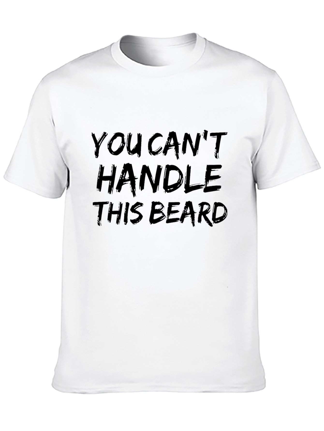 You Cant Handle This Beard T-Shirt