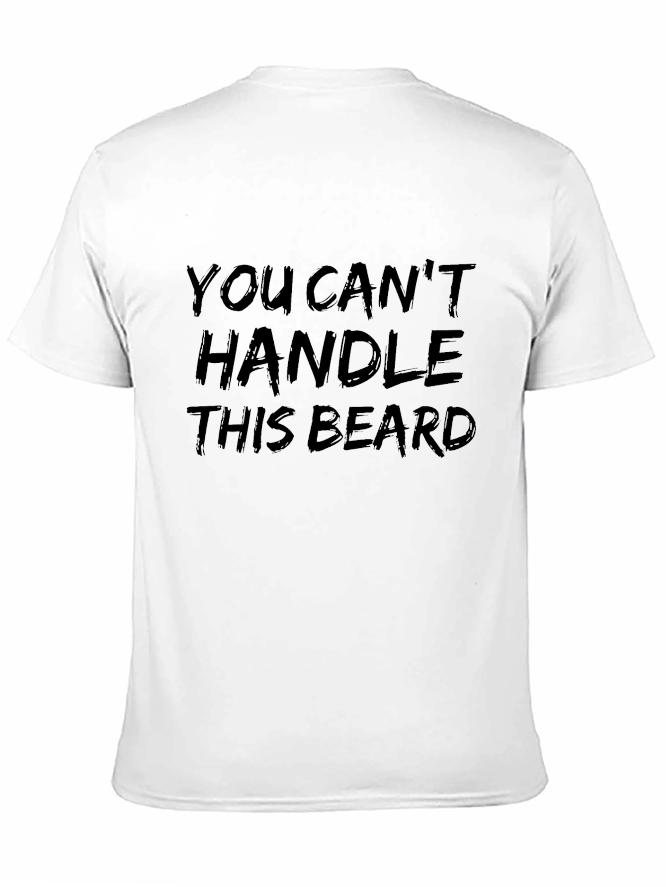 You Cant Handle This Beard T-Shirt