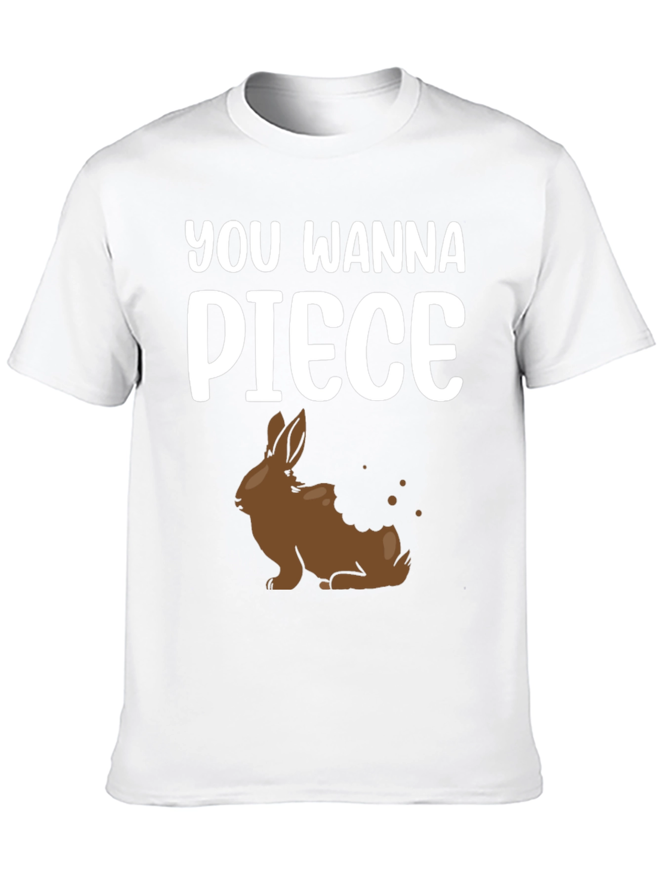 You Wanna Piece of This Chocolate Bunny Shirt