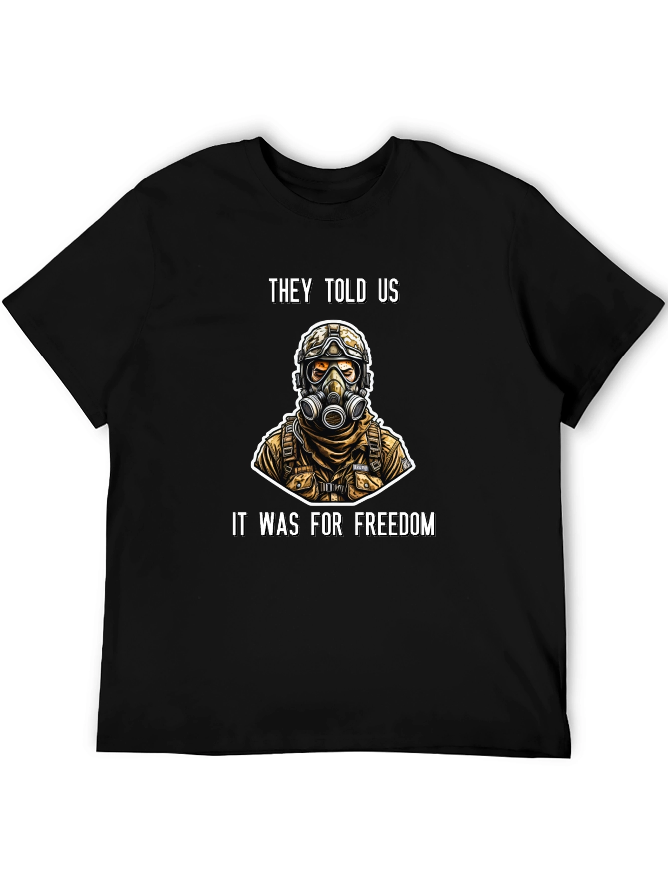 They Told Us It Was For Freedom T-Shirt