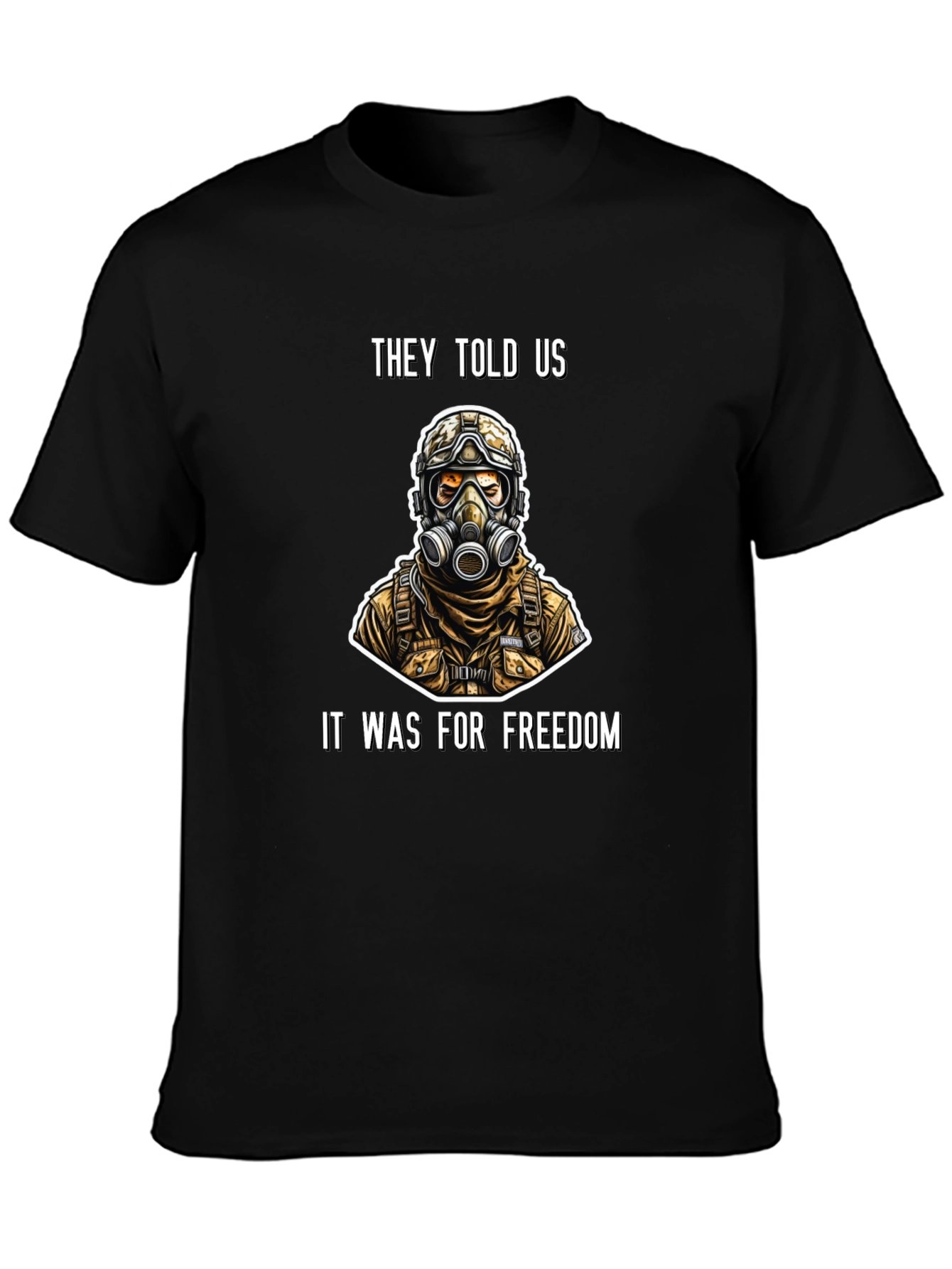 They Told Us It Was For Freedom T-Shirt