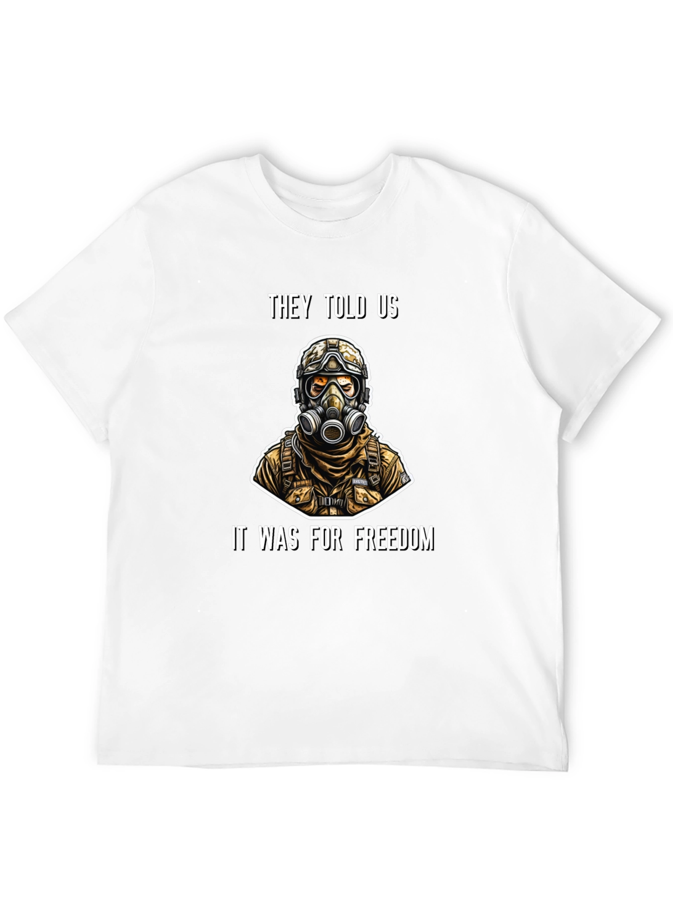 They Told Us It Was For Freedom T-Shirt