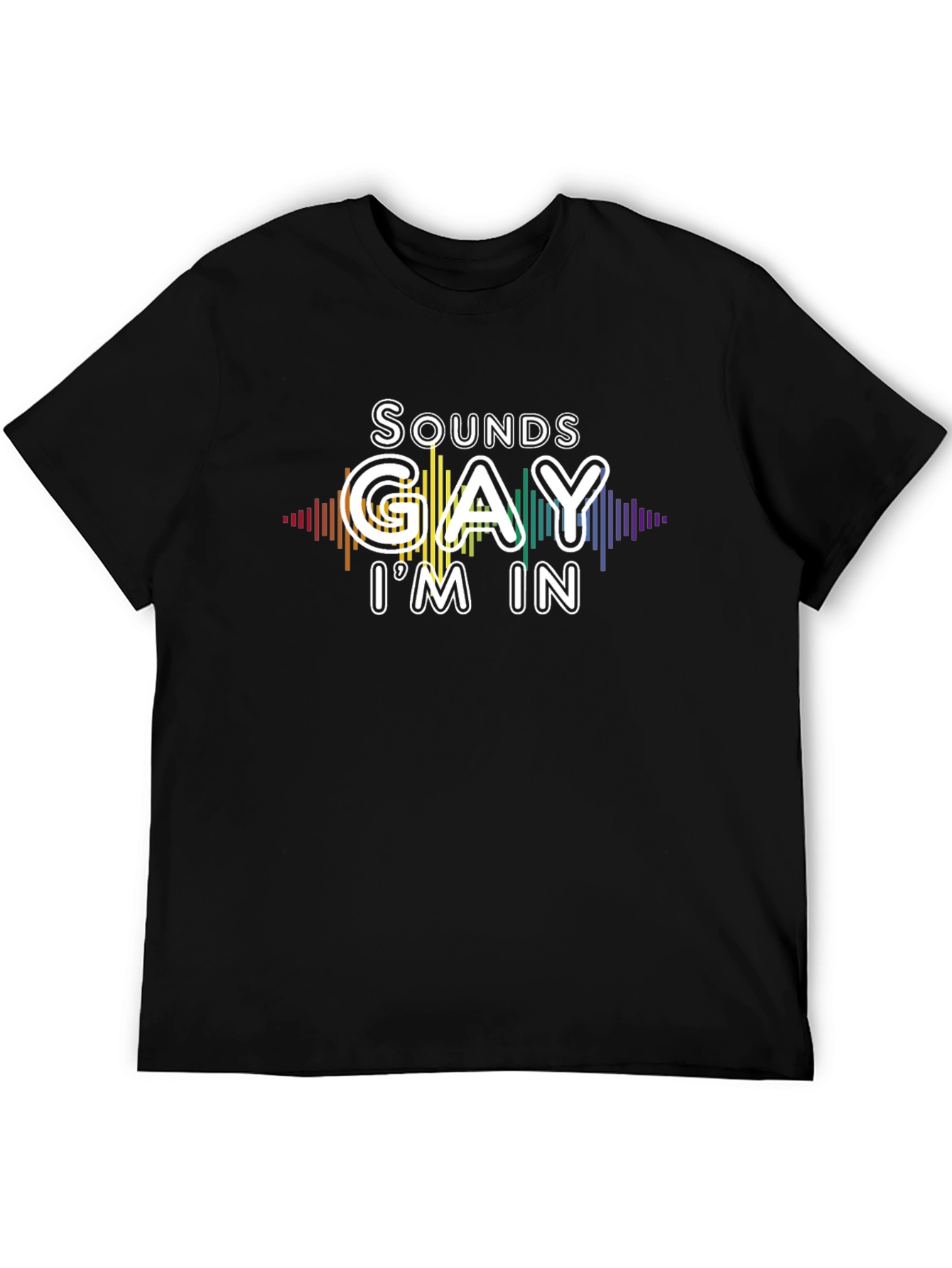 Sounds Gay Im In T-Shirt