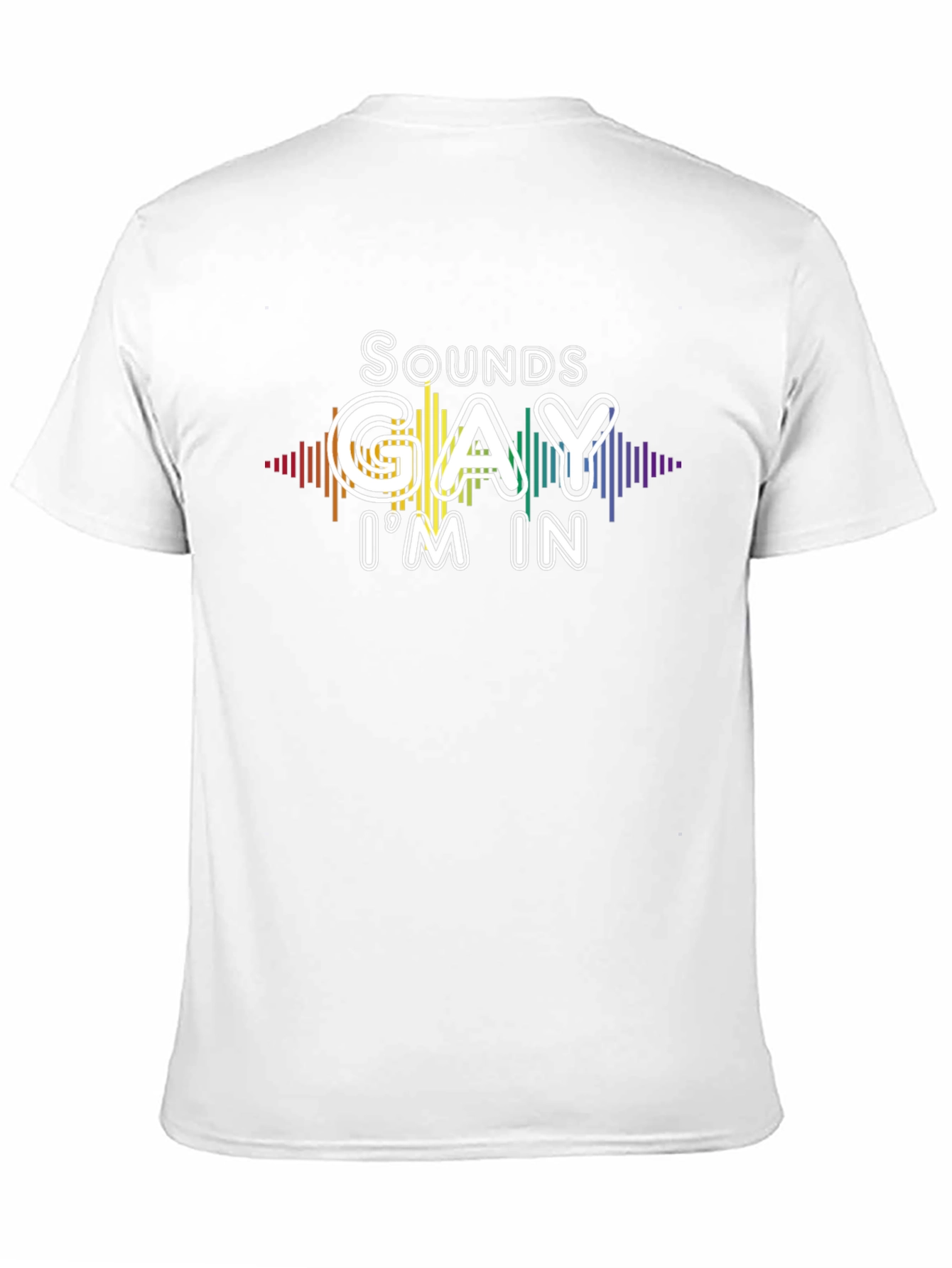 Sounds Gay Im In T-Shirt