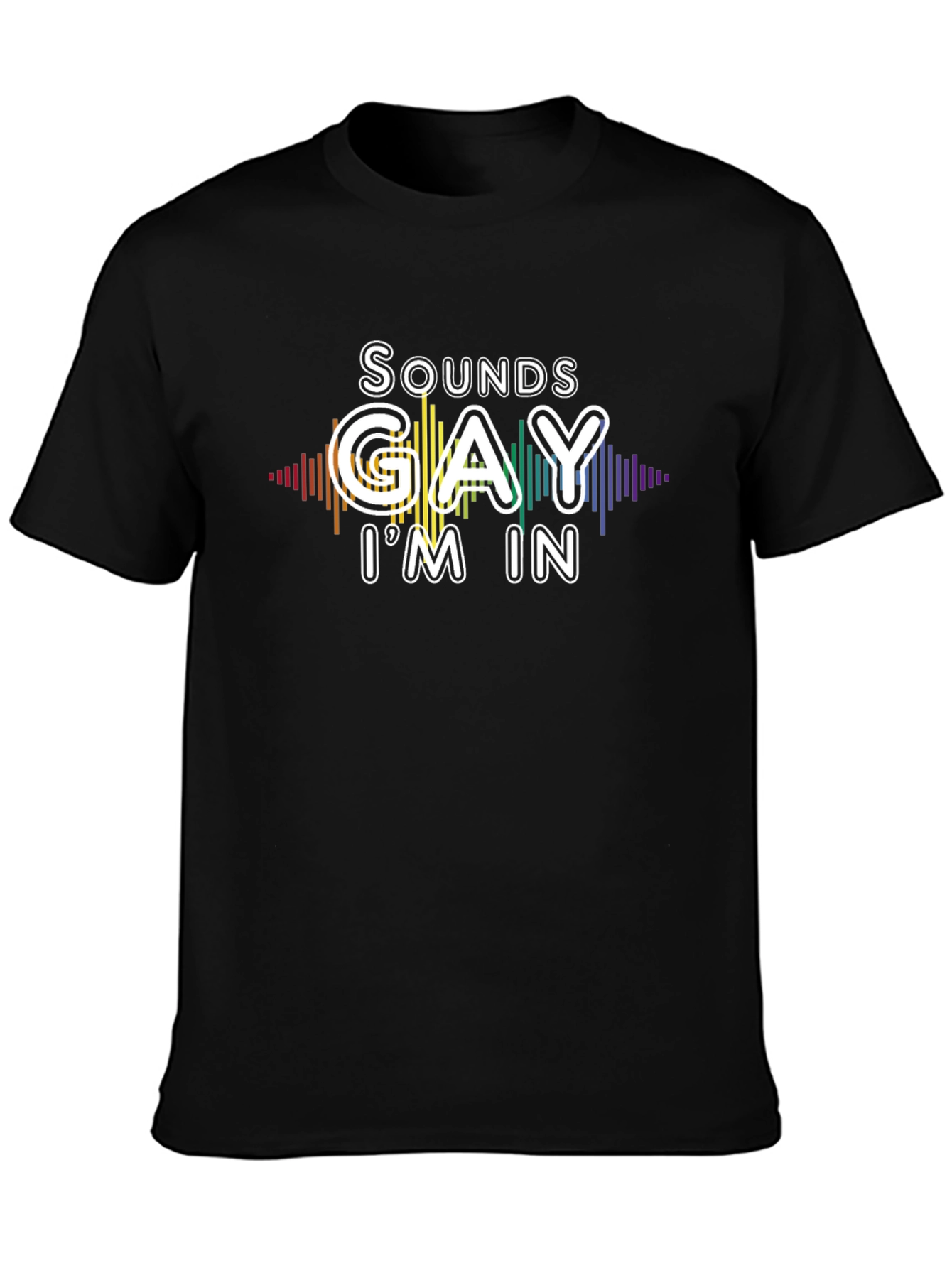 Sounds Gay Im In T-Shirt