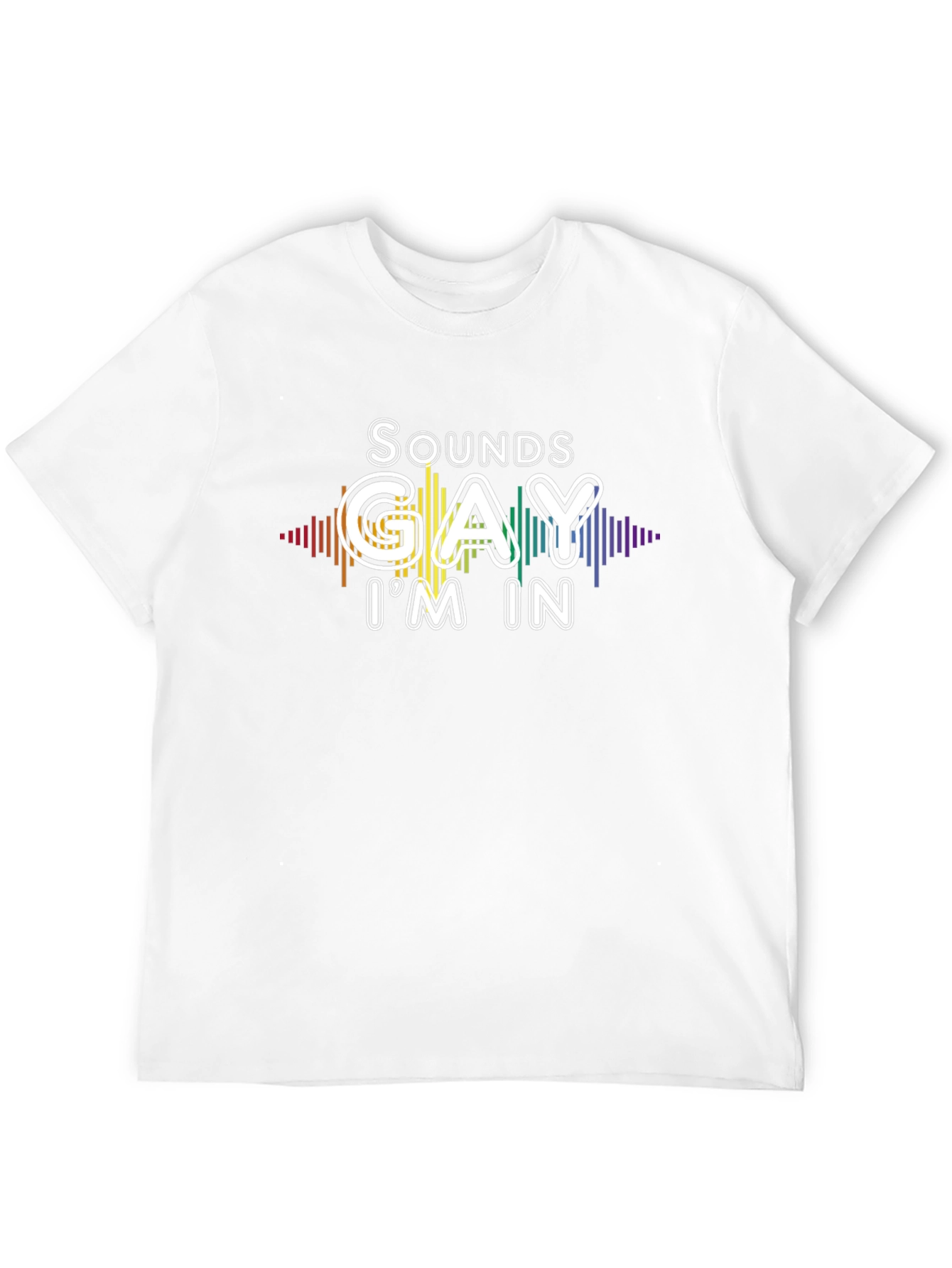 Sounds Gay Im In T-Shirt