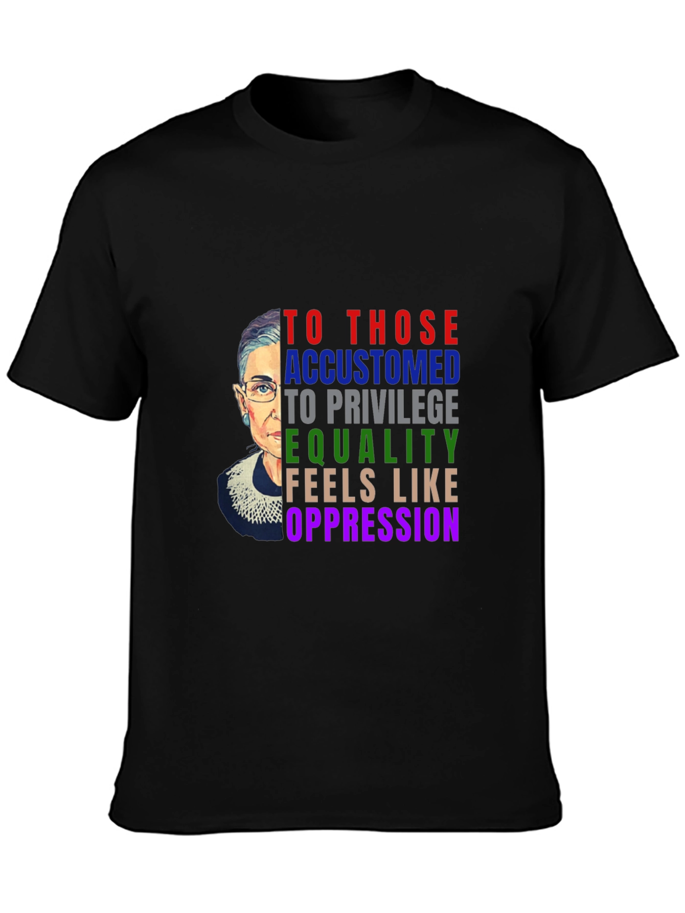 RBG Equality T-Shirt - To Those Accustomed To Privilege