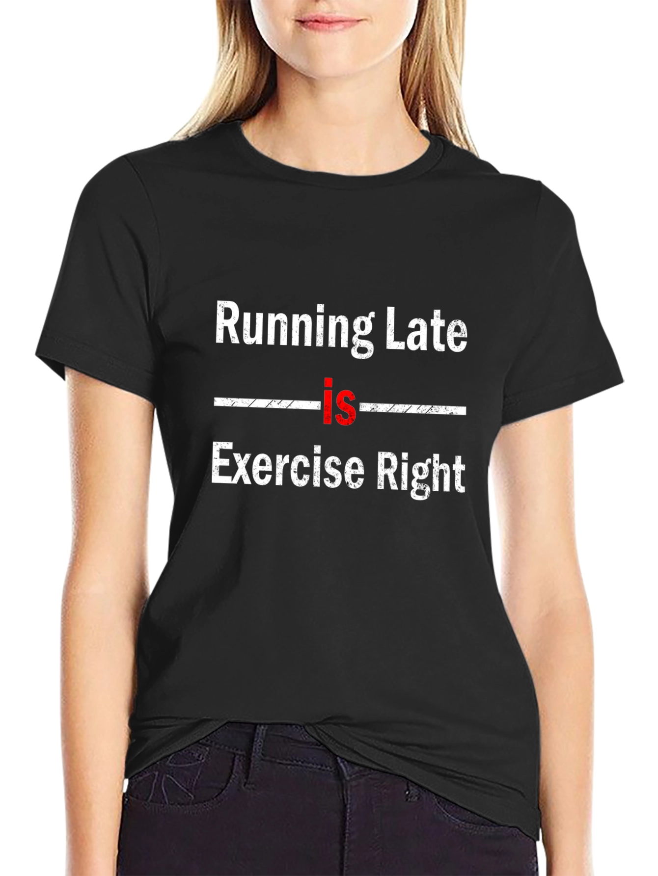 Running Late Is Exercise Right Black T-Shirt