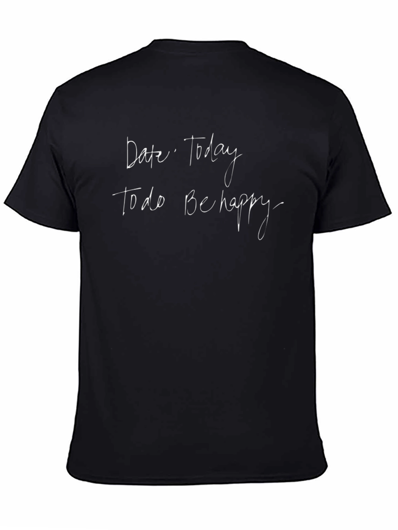 Inspirational Date Today ToDo Be Happy Black T-Shirt