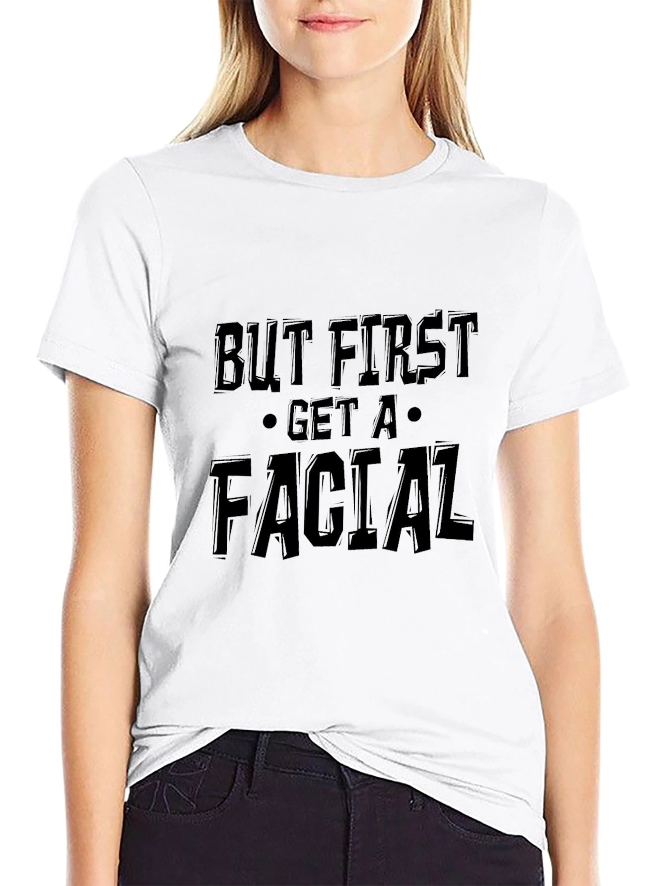 But First Get A Facial Black Graphic Tee