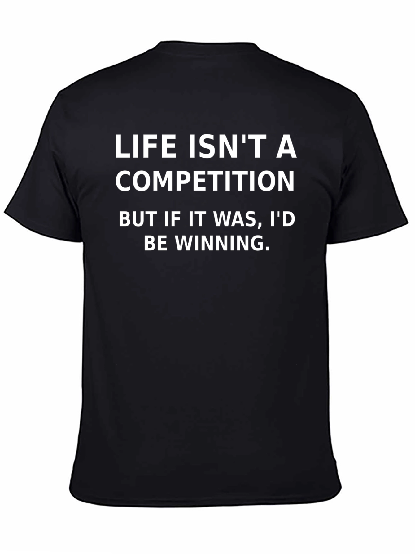 Funny Life Isnt a Competition Black T-Shirt