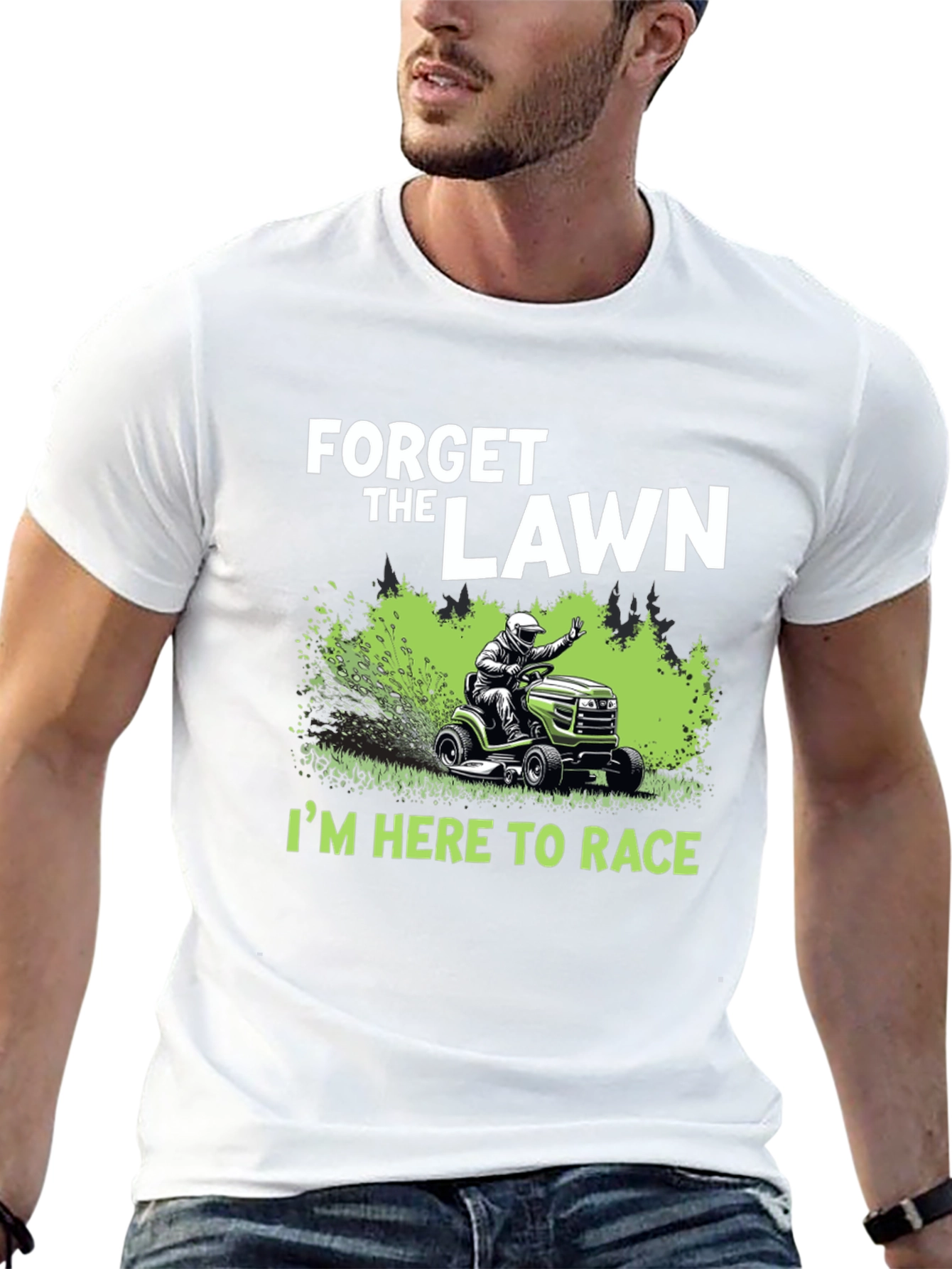 Forget the Lawn Im Here to Race T-Shirt