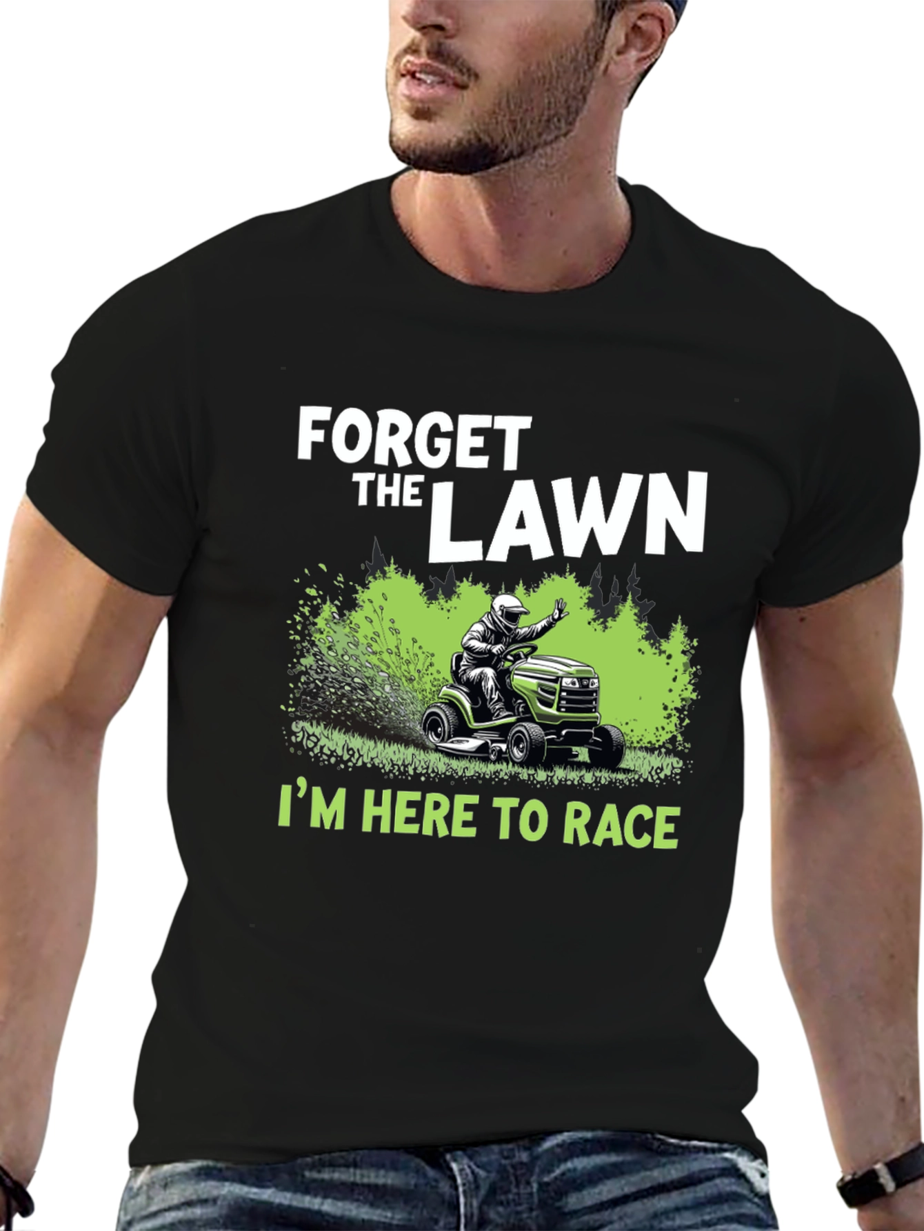 Forget the Lawn Im Here to Race T-Shirt