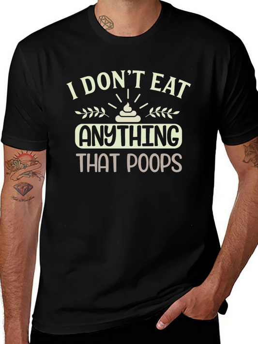 I Dont Eat Anything That Poops T-Shirt Funny Vegan Tee