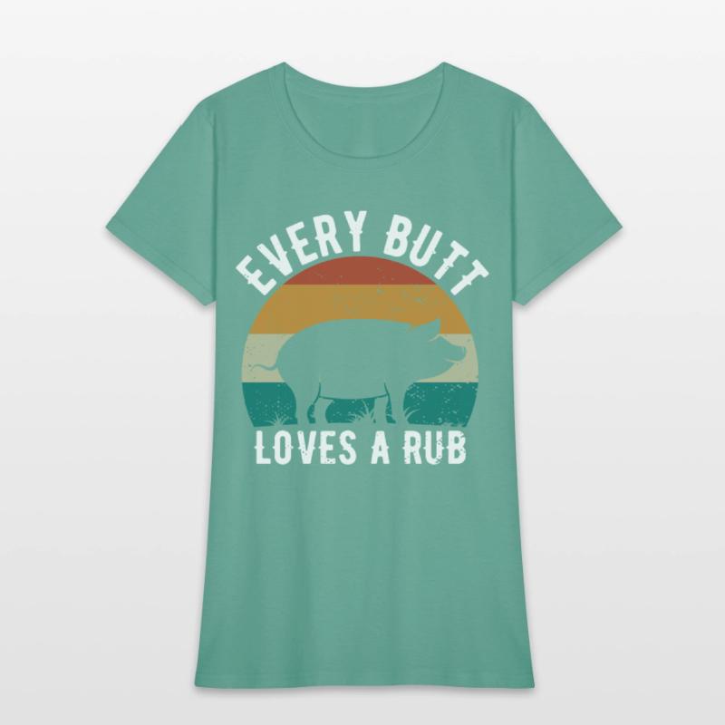 Funny Every Butt Loves A Rub For BBQ Lover