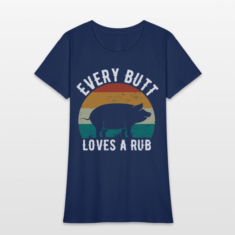 Funny Every Butt Loves A Rub For BBQ Lover