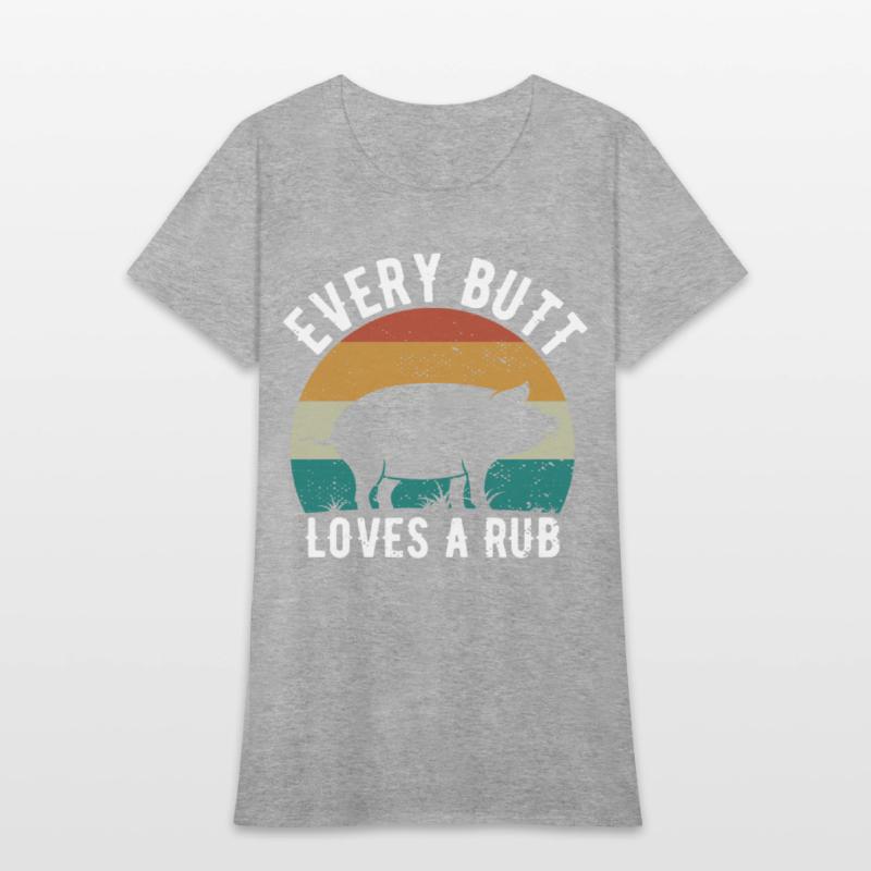 Funny Every Butt Loves A Rub For BBQ Lover