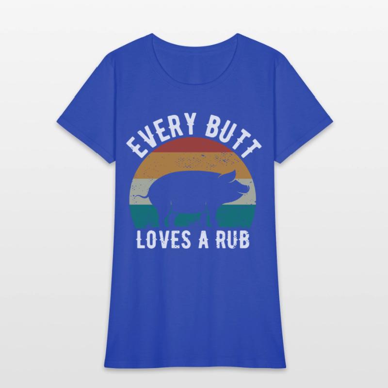 Funny Every Butt Loves A Rub For BBQ Lover