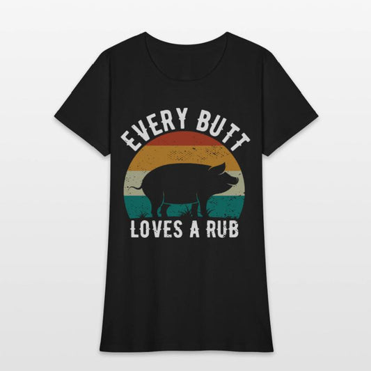 Funny Every Butt Loves A Rub For BBQ Lover