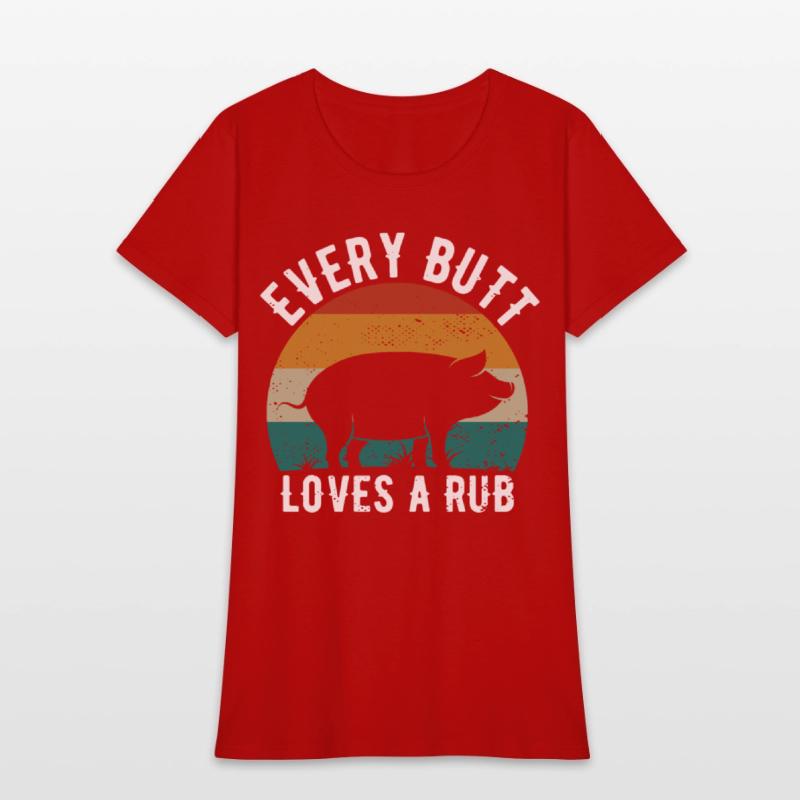 Funny Every Butt Loves A Rub For BBQ Lover