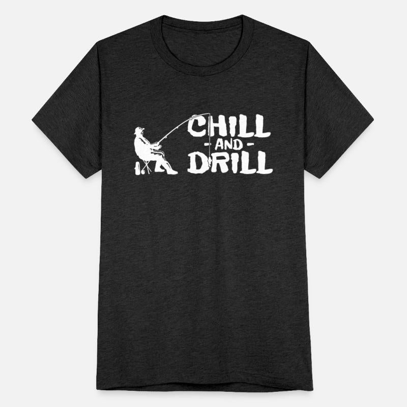 Funny saying anglers and fishermen - chill & drill