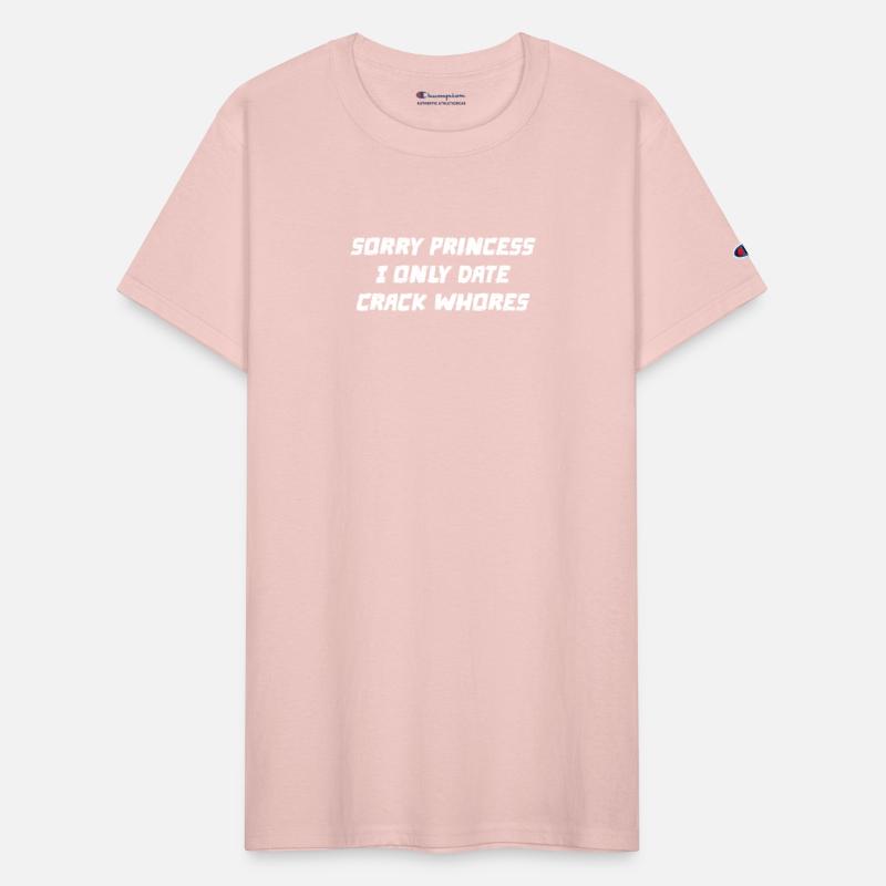 Funny Sorry Princess I Only Date Crack Whores