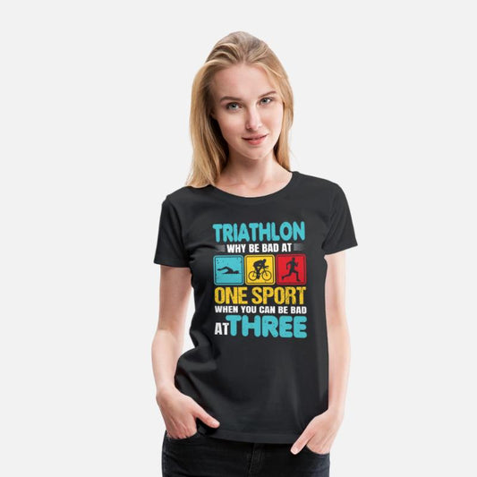 Funny Triathlete Why Be Bad At One Sport Triathlon