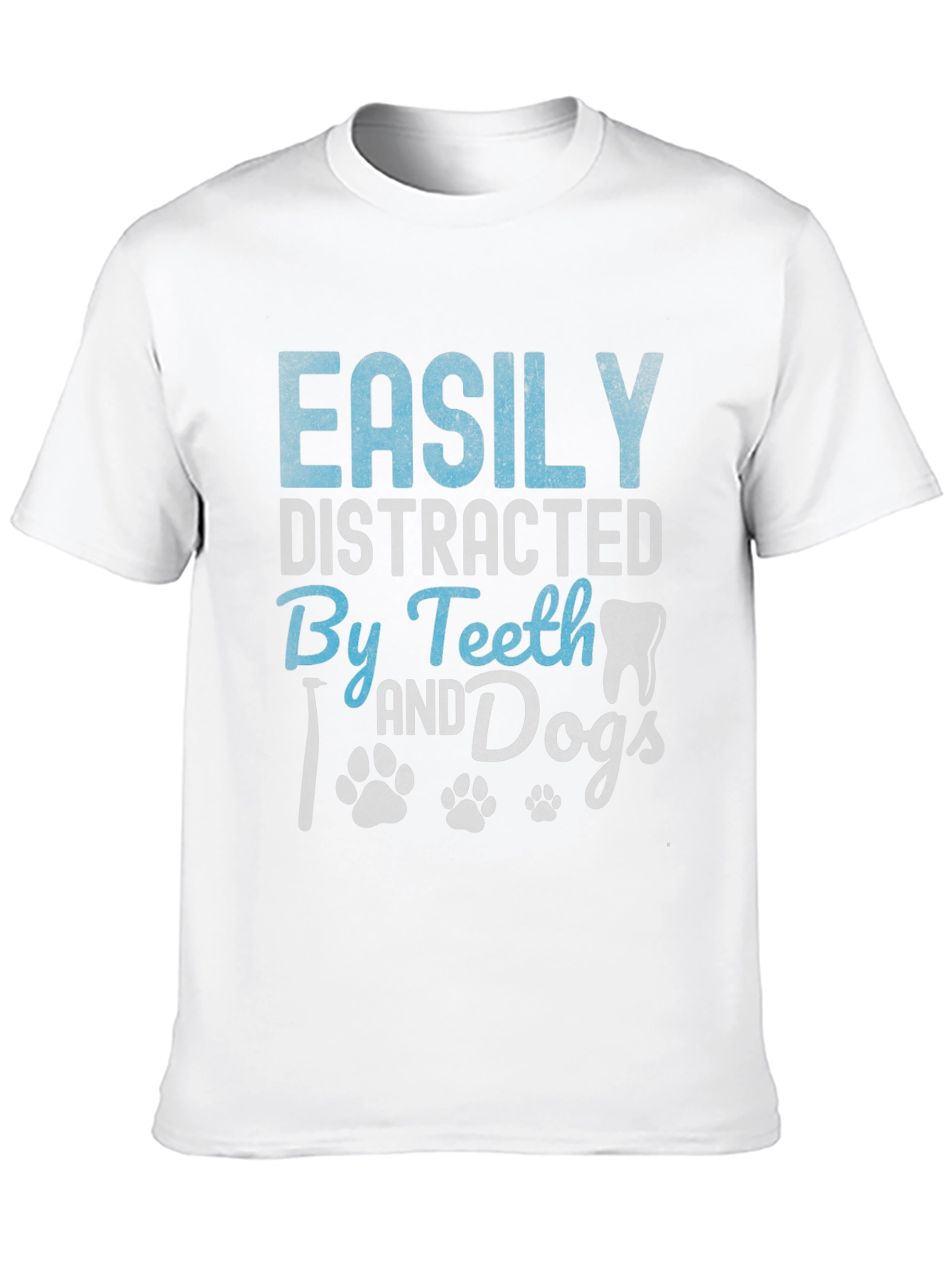 Easily Distracted by Teeth and Dogs T-Shirt