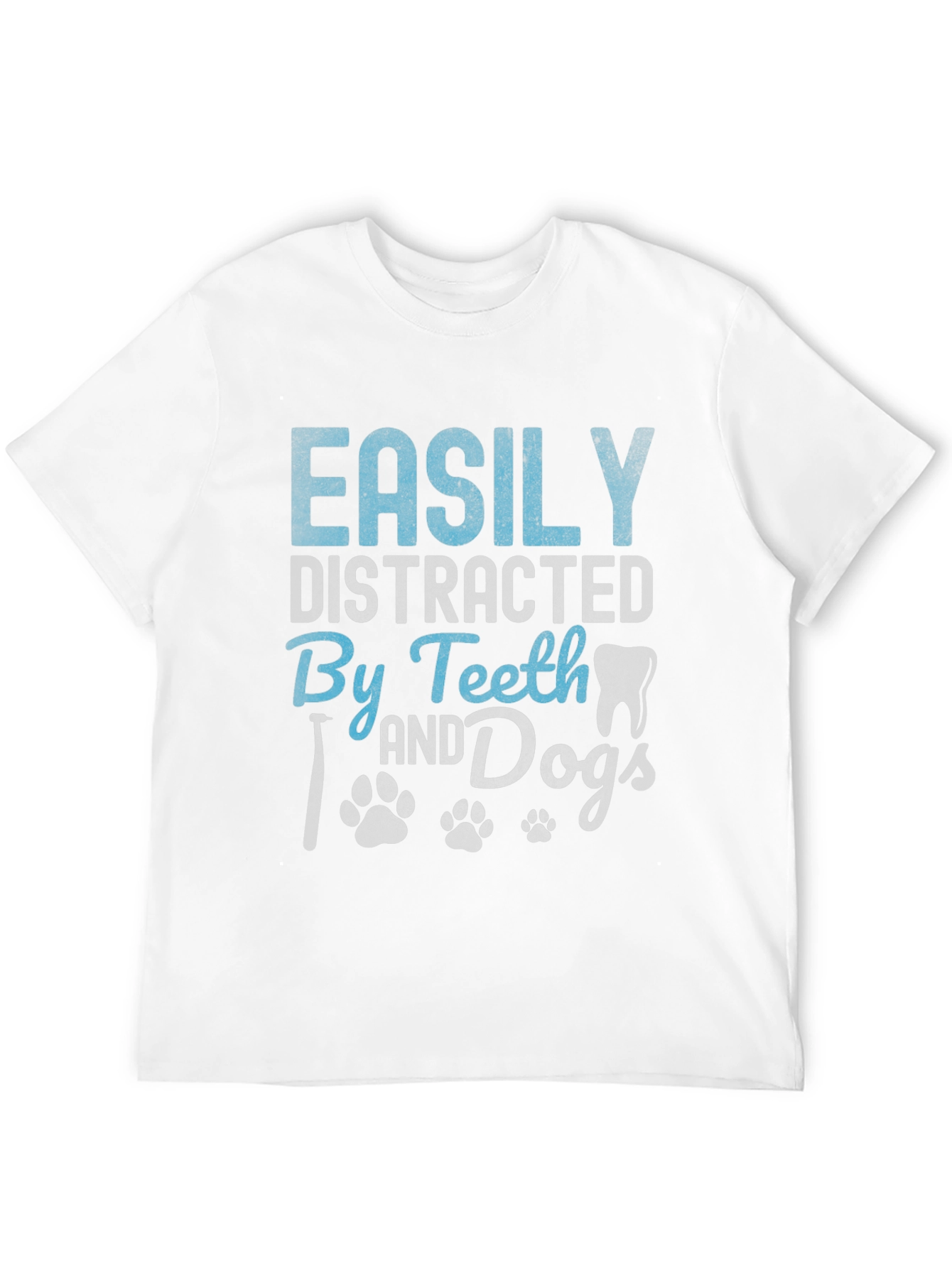 Easily Distracted by Teeth and Dogs T-Shirt