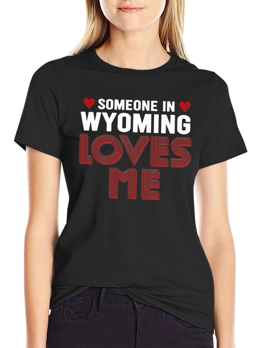 Wyoming Loves Me Graphic Tee - Novelty Shirt