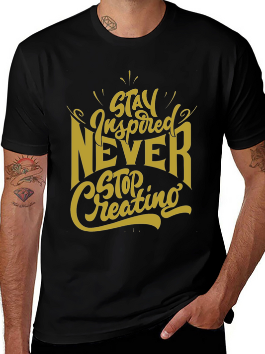 Inspirational Graphic Tee - Stay Inspired Never Stop Creating